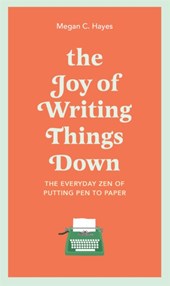The Joy of Writing Things Down