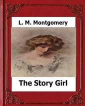 The Story Girl (1911) by: L. M. Montgomery