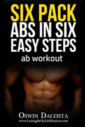 Six Pack Abs in Six Easy Steps: Ab Workout