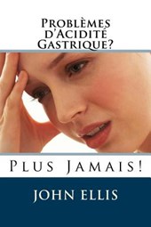 Problèmes d'Acidité Gastrique ? Plus Jamais !