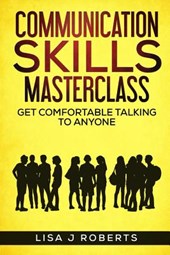 Communication Skills Masterclass: Get Comfortable Talking To Anyone
