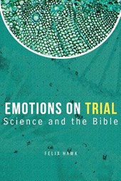 Emotions On Trial: Science and the Bible Reveal