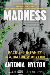 Madness: Race and Insanity in a Jim Crow Asylum
