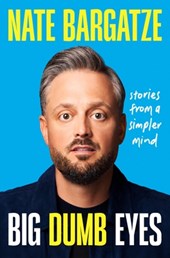 Big Dumb Eyes: Stories from a Simpler Mind
