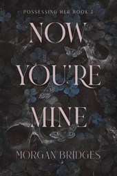 Bridges, M: Now You're Mine