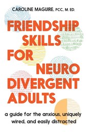 Maguire, C: Friendship Skills for Neurodivergent Adults