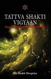 Tattva Shakti Vigyaan: Introducing Tantra To Modern Man