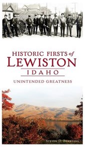 Historic Firsts of Lewiston, Idaho: Unintended Greatness
