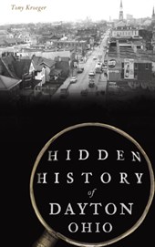 Hidden History of Dayton, Ohio