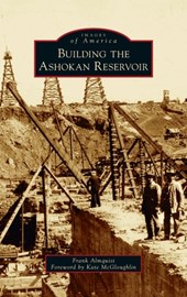 Building the Ashokan Reservoir