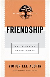 Friendship – The Heart of Being Human