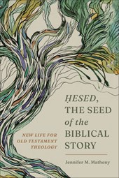 Hesed, the Seed of the Biblical Story