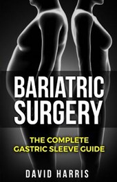 Bariatric Surgery: The Complete Gastric Sleeve Guide