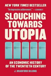 DeLong, J: Slouching Towards Utopia