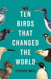 Moss, S: Ten Birds That Changed the World