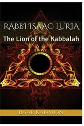 Rabbi Isaac Luria: The Lion of the Kabbalah