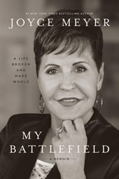 My Battlefield: A Life Broken and Made Whole