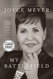 My Battlefield: A Life Broken and Made Whole