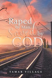 Raped by Man, Saved by God
