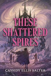 Salter, C: These Shattered Spires