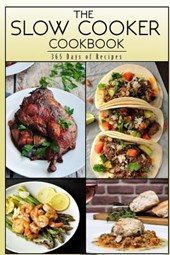 The Slow Cooker Cookbook: 365 Days Of Recipes