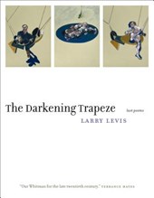 The Darkening Trapeze: Last Poems