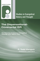 Mangum, R: Dispensational-Covenantal Rift