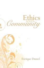 Dussel, E: Ethics and Community