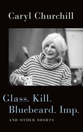 Glass. Kill. Bluebeard. Imp.: And Other Shorts