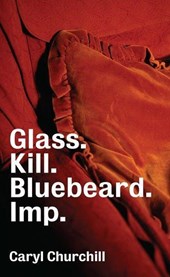 Churchill, C: Glass. Kill. Bluebeard. Imp.