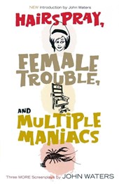 Hairspray, Female Trouble, and Multiple Maniacs