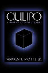 Oulipo: A Primer of Potential Literature