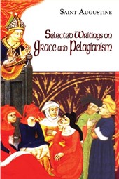Selected Writings on Grace and Pelagianism