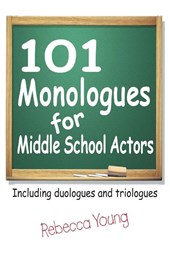 101 Monologues for Middle School Actors