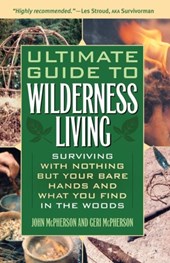 Ultimate Guide To Wilderness Living