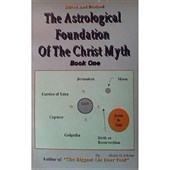Astrological Foundation of the Christ Myth, Book 1