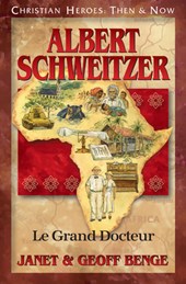 Albert Schweitzer: Le Grand Docteur