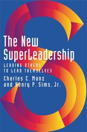 The New Superleadership: Leading Others to Lead Themselves