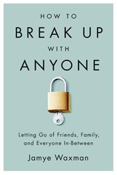 How to Break Up With Anyone