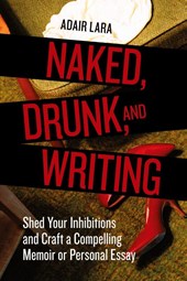 Naked, Drunk, and Writing