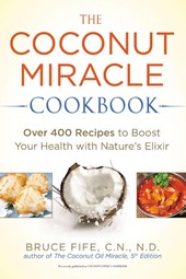 The Coconut Miracle Cookbook