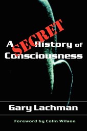 A Secret History of Consciousness