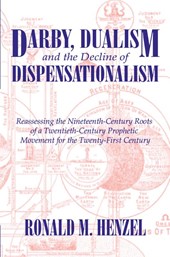 Darby, Dualism, and the Decline of Dispensationalism