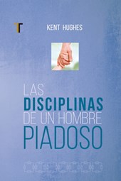 Disciplinas de Un Hombre Piadoso: (Nueva Edición)