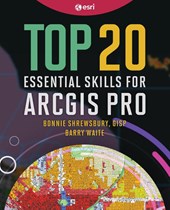 Top 20 Essential Skills for ArcGIS Pro