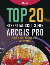 Top 20 Essential Skills for ArcGIS Pro