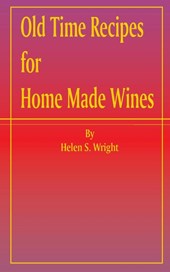 Old Time Recipes for Home Made Wines