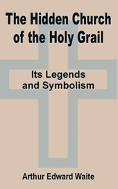 The Hidden Church of the Holy Grail