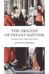 Jeremias, J: Origins of Infant Baptism