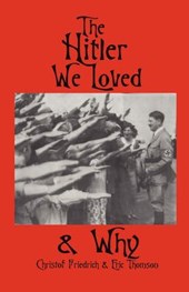 HITLER WE LOVED & WHY